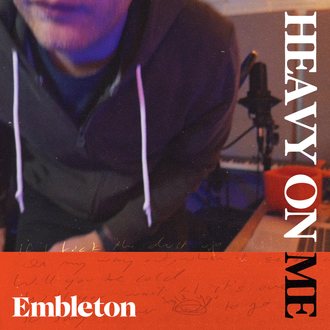 Lyrics to Embleton's third full length album, Heavy on Me