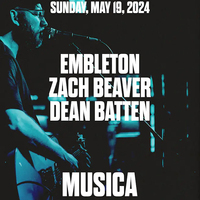 Embleton, Zach Beaver, Dean Batten @ Musica in Akron, Ohio (6pm) $12
