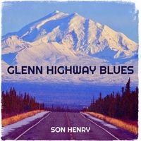 Glenn Highway Blues by The Son Henry Band
