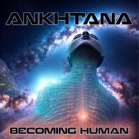 Becoming Human by Ankhtana
