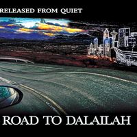 Road To Dalailah by Released From Quiet