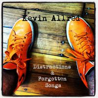 Distractions & Forgotten Songs by Kevin Allred