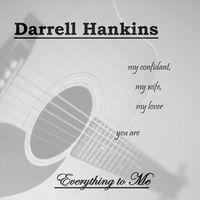 Everything to Me by Darrell Hankins