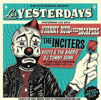 The Inciters/Los Yesterdays/Johnny Ruiz & The Escapers 