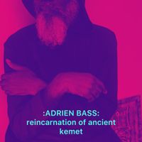 Reincarnation of ancient Kemet  by Adrien bass