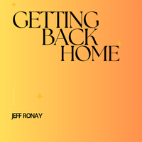 Getting Back Home by Jeff Ronay