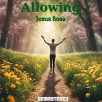 ALLOWING (REMASTERED) by Jesus Sosa