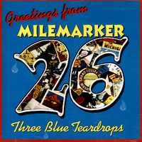 Greetings From Milemarker 26 by Three Blue Teardrops