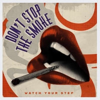 Don't Stop The Smoke by Watch Your Step