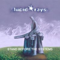 Stand Before the Systems by Lucid Rays