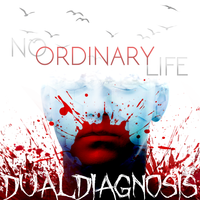 No Ordinary Life by Dual Diagnosis