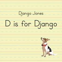 D is for Django by Django Jones