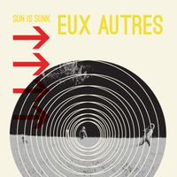 Sun Is Sunk by Eux Autres