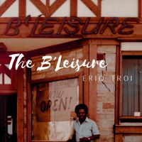 The B'Leisure by Eriq Troi