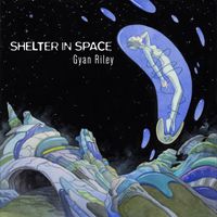 Shelter in Space by Gyan Riley