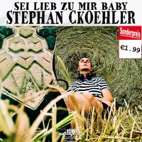 Sei Lieb Zu Mir Baby von Single von Stephan Ckoehler