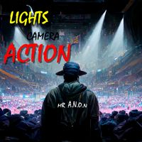 Lights Camera Action  by Mr A.N.O.N Act Now Or Never 