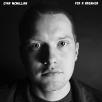 For A Dreamer by Evan McMillian