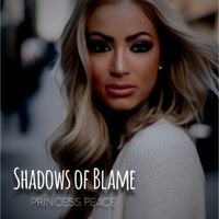 Shadows of Blame by Princess Peace