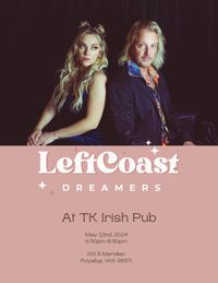 Left Coast Dreamers LIVE at TK Irish Pub!