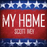 My Home (Single) by Scott Ivey