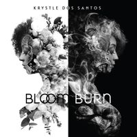 Bloom | Burn by Krystle Dos Santos