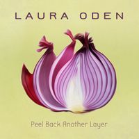 Peel Back Another Layer by Laura Oden