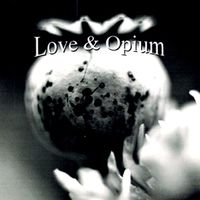 Love & Opium by Love & Opium