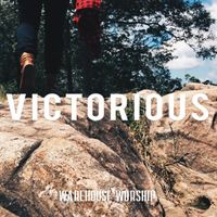 Victorious by Warehouse Worship