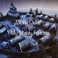 My Mighty Fortress (2024) by Viking Delta