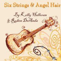 Six Strings and Angel Hair by Kelly Halloran
