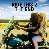 Ride This 2 The End  by Zana Messia