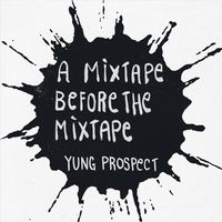 A Mixtape before the Mixtape by ATX Prospect