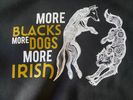 LIMITED EDITION: More Blacks More Dogs More Irish Hoodie