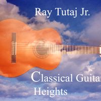 Classical Guitar Heights by Ray Tutaj Jr.