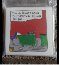 "I'm a Righteous Dumpster Diver Dude” sticker