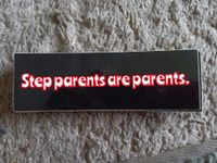 ’’Step Parents Are Parents¨ Sticker