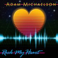 Rock My Heart by Adam Michaelson