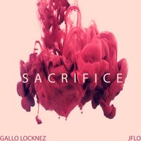 Sacrifice by Gallo Locknez & JFlo