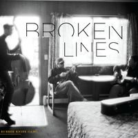 Broken Lines (2015) by The Rubber Knife Gang