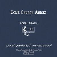 Come Church Arise Vocal Track MP3 by Sweetwater Revival