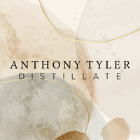 DISTILLATE (Download & Limited Edition CD) by Anthony Tyler