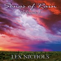 Songs of Rain Volume 1 by Lex Nichols