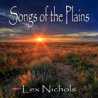 Songs of the Plains by Lex Nichols