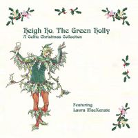 Heigh Ho, The Green Holly (CD) by Laura MacKenzie