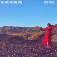 The Same and Far Away by Erin O'Neill