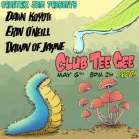 Club TeeGee: Dawn Koyote, Erin O'Neill, Dawn of Jayne