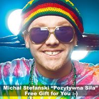 POZYTYWNA SILA  - kolekcja piosenek by Michal Stefanski