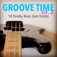 GROOVE TIME, Vol. 2 - 10 Funky Bass jam Tracks by Quist