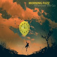 Wherever We Go by Morning Fuzz